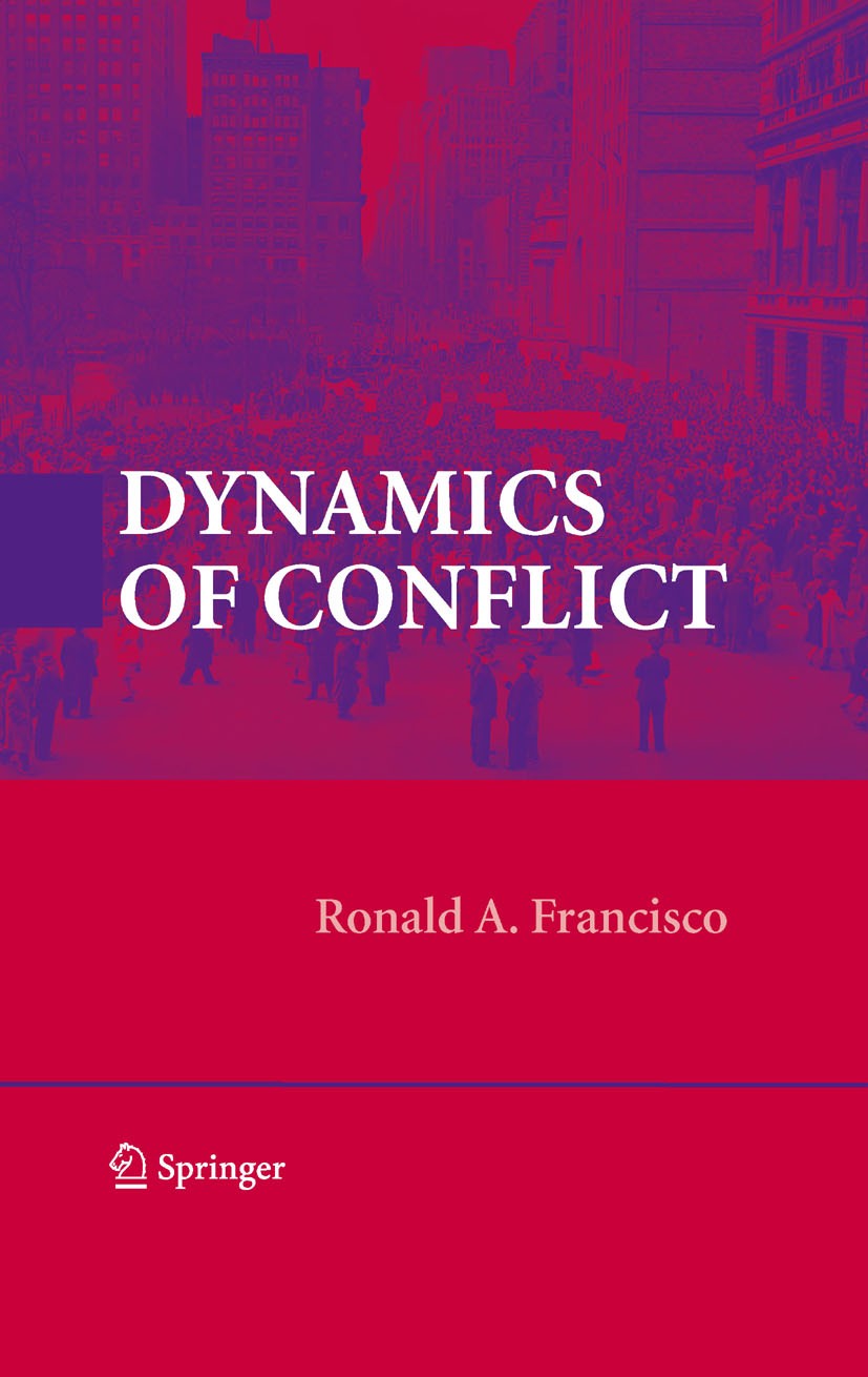 Titlebook: Dynamics of Conflict; Ronald A. Francisco Book 2009 The Editor(s) (if applicable) and The Author(s), under exclusive license to Springer S Titlebook: Dynamics of Conflict; Ronald A. Francisco Book 2009 The Editor(s) (if applicable) and The Author(s), under exclusive license to Springer S