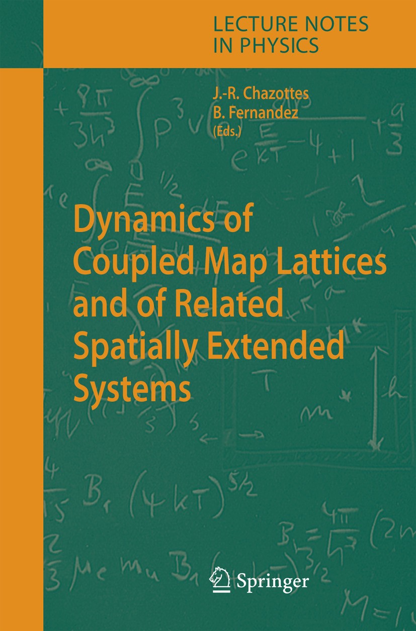 Titlebook: Dynamics of Coupled Map Lattices and of Related Spatially Extended Systems; Jean-René Chazottes,Bastien Fernandez Book 2005 Springer-Verla Titlebook: Dynamics of Coupled Map Lattices and of Related Spatially Extended Systems; Jean-René Chazottes,Bastien Fernandez Book 2005 Springer-Verla