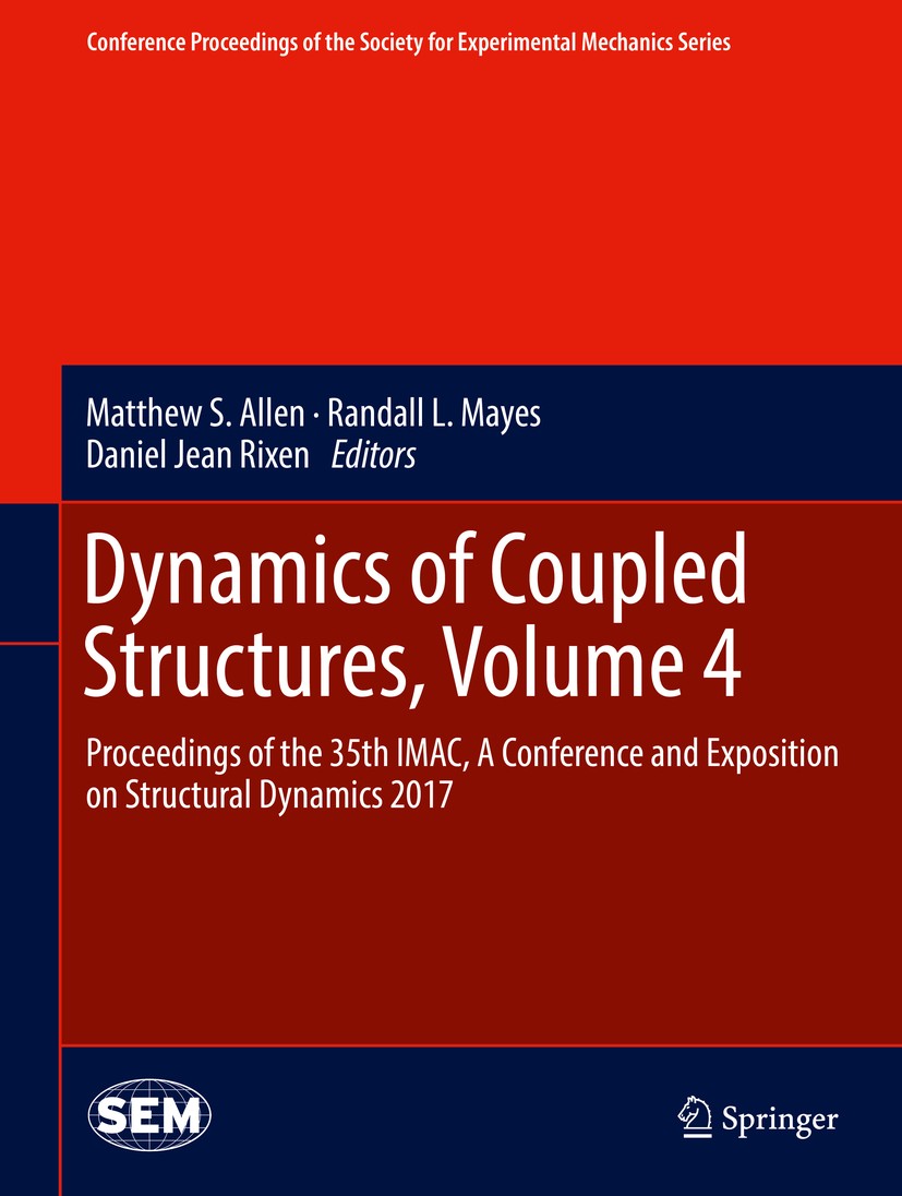 Titlebook: Dynamics of Coupled Structures, Volume 4; Proceedings of the 3 Matthew S. Allen,Randall L. Mayes,Daniel Jean Rixe Conference proceedings 20 Titlebook: Dynamics of Coupled Structures, Volume 4; Proceedings of the 3 Matthew S. Allen,Randall L. Mayes,Daniel Jean Rixe Conference proceedings 20