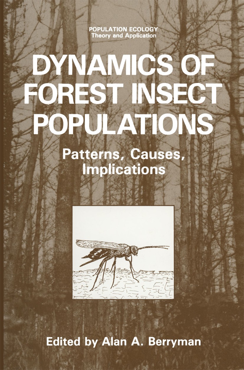 Titlebook: Dynamics of Forest Insect Populations; Patterns, Causes, Im Alan A. Berryman Book 1988 Springer Science+Business Media New York 1988 ecosys Titlebook: Dynamics of Forest Insect Populations; Patterns, Causes, Im Alan A. Berryman Book 1988 Springer Science+Business Media New York 1988 ecosys