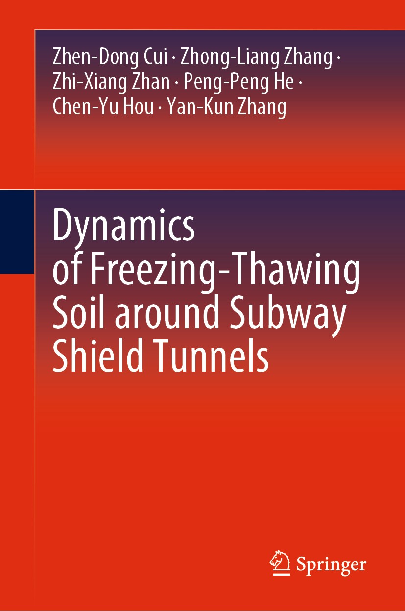 Titlebook: Dynamics of Freezing-Thawing Soil around Subway Shield Tunnels; Zhen-Dong Cui,Zhong-Liang Zhang,Yan-Kun Zhang Book 2020 The Editor(s) (if Titlebook: Dynamics of Freezing-Thawing Soil around Subway Shield Tunnels; Zhen-Dong Cui,Zhong-Liang Zhang,Yan-Kun Zhang Book 2020 The Editor(s) (if