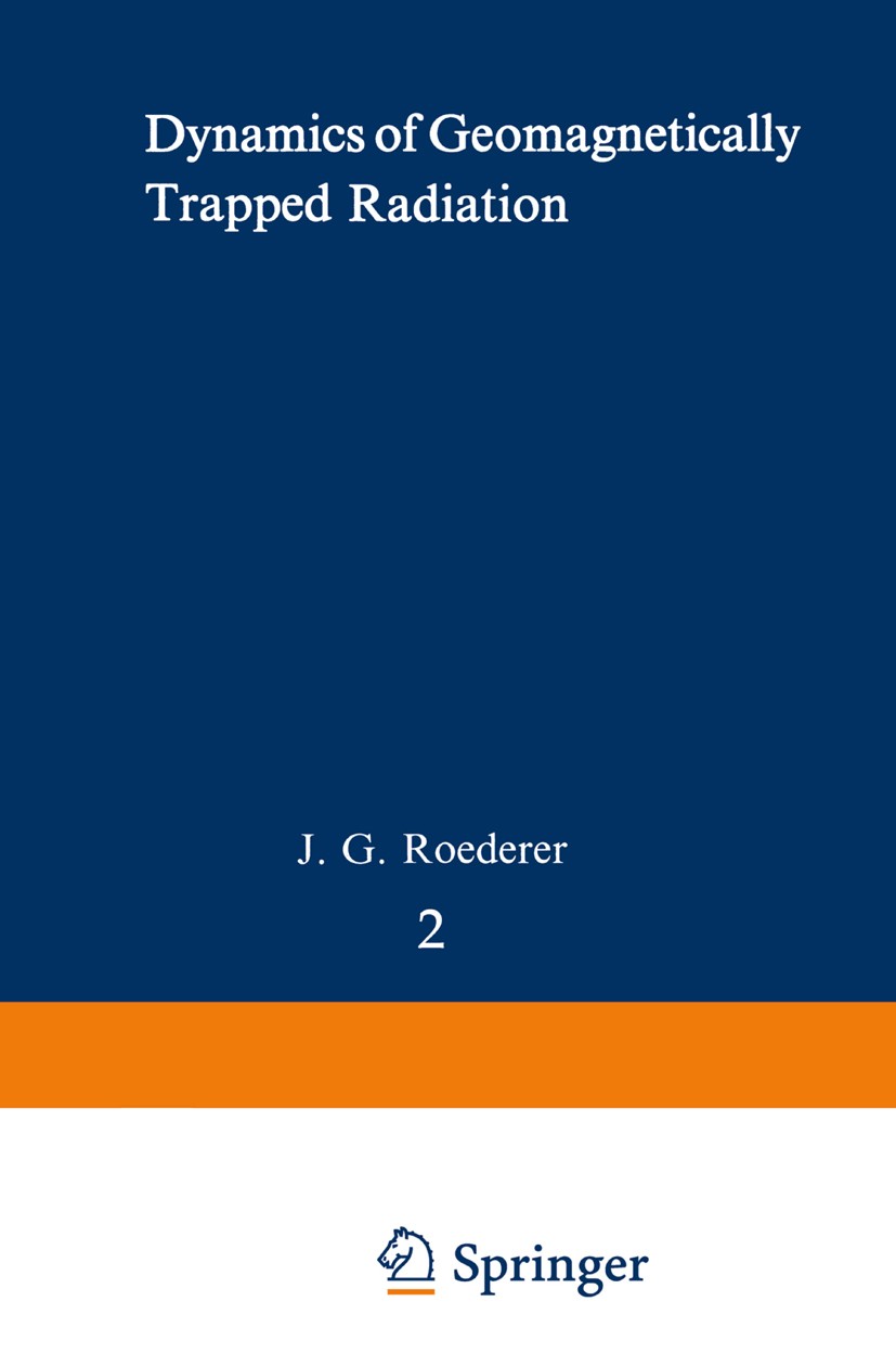 Titlebook: Dynamics of Geomagnetically Trapped Radiation; J. G. Roederer Book 1970 Springer-Verlag Berlin · Heidelberg 1970 Diffusion.Magnetosphäre.S Titlebook: Dynamics of Geomagnetically Trapped Radiation; J. G. Roederer Book 1970 Springer-Verlag Berlin · Heidelberg 1970 Diffusion.Magnetosphäre.S