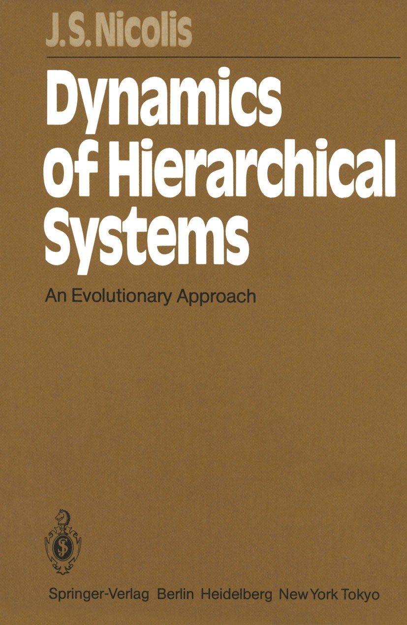 Titlebook: Dynamics of Hierarchical Systems; An Evolutionary Appr John S. Nicolis Textbook 1986 Springer-Verlag Berlin Heidelberg 1986 algorithms.bifu Titlebook: Dynamics of Hierarchical Systems; An Evolutionary Appr John S. Nicolis Textbook 1986 Springer-Verlag Berlin Heidelberg 1986 algorithms.bifu