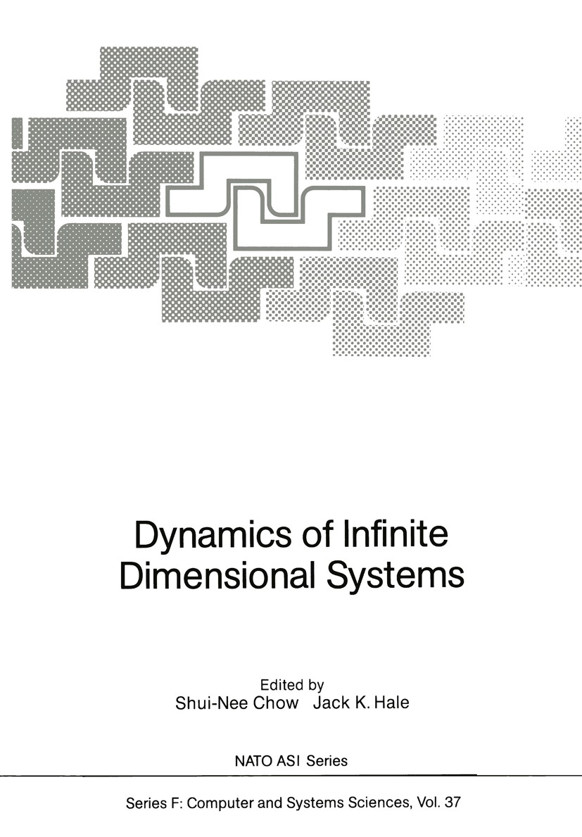 Titlebook: Dynamics of Infinite Dimensional Systems; Shui-Nee Chow,Jack K. Hale Conference proceedings 1987 Springer-Verlag Berlin Heidelberg 1987 bi Titlebook: Dynamics of Infinite Dimensional Systems; Shui-Nee Chow,Jack K. Hale Conference proceedings 1987 Springer-Verlag Berlin Heidelberg 1987 bi