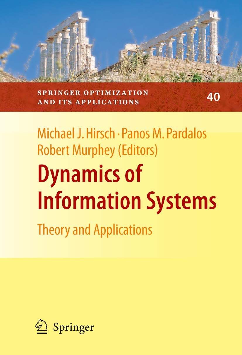 Titlebook: Dynamics of Information Systems; Theory and Applicati Michael J. Hirsch,Panos M. Pardalos,Robert Murphey Book 2010 Springer Science+Busines Titlebook: Dynamics of Information Systems; Theory and Applicati Michael J. Hirsch,Panos M. Pardalos,Robert Murphey Book 2010 Springer Science+Busines