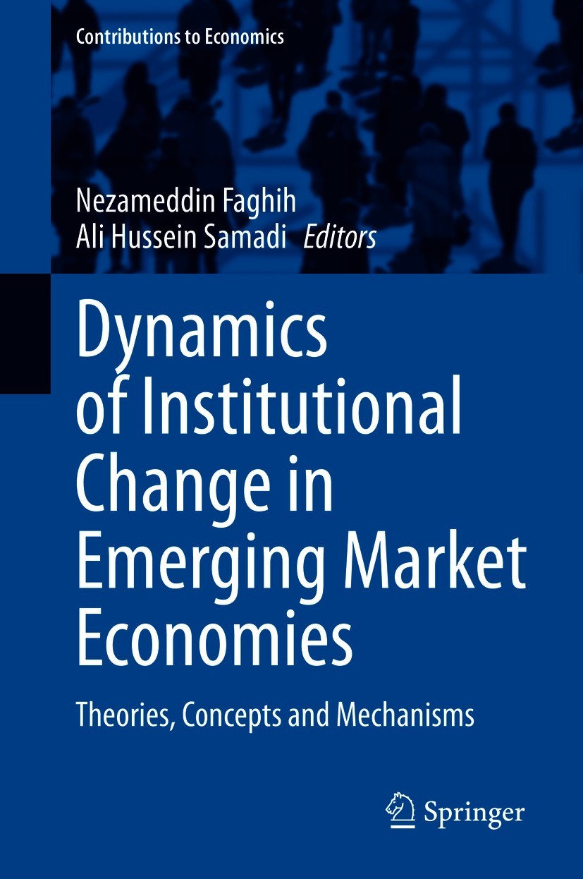Titlebook: Dynamics of Institutional Change in Emerging Market Economies; Theories, Concepts a Nezameddin Faghih,Ali Hussein Samadi Book 2021 The Edit Titlebook: Dynamics of Institutional Change in Emerging Market Economies; Theories, Concepts a Nezameddin Faghih,Ali Hussein Samadi Book 2021 The Edit