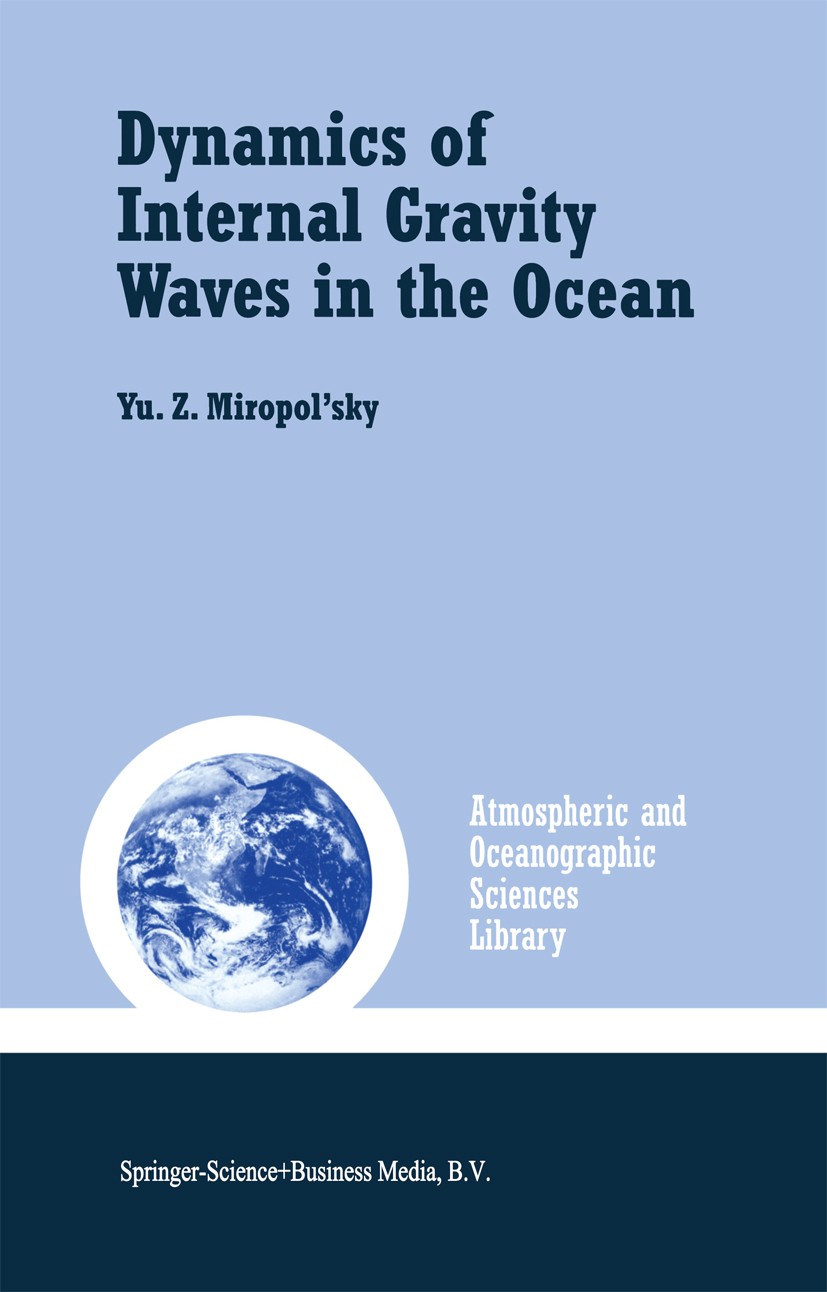 Titlebook: Dynamics of Internal Gravity Waves in the Ocean; Yu. Z. Miropol’sky,O. D. Shishkina Book 2001 Springer Science+Business Media Dordrecht 20 Titlebook: Dynamics of Internal Gravity Waves in the Ocean; Yu. Z. Miropol’sky,O. D. Shishkina Book 2001 Springer Science+Business Media Dordrecht 20