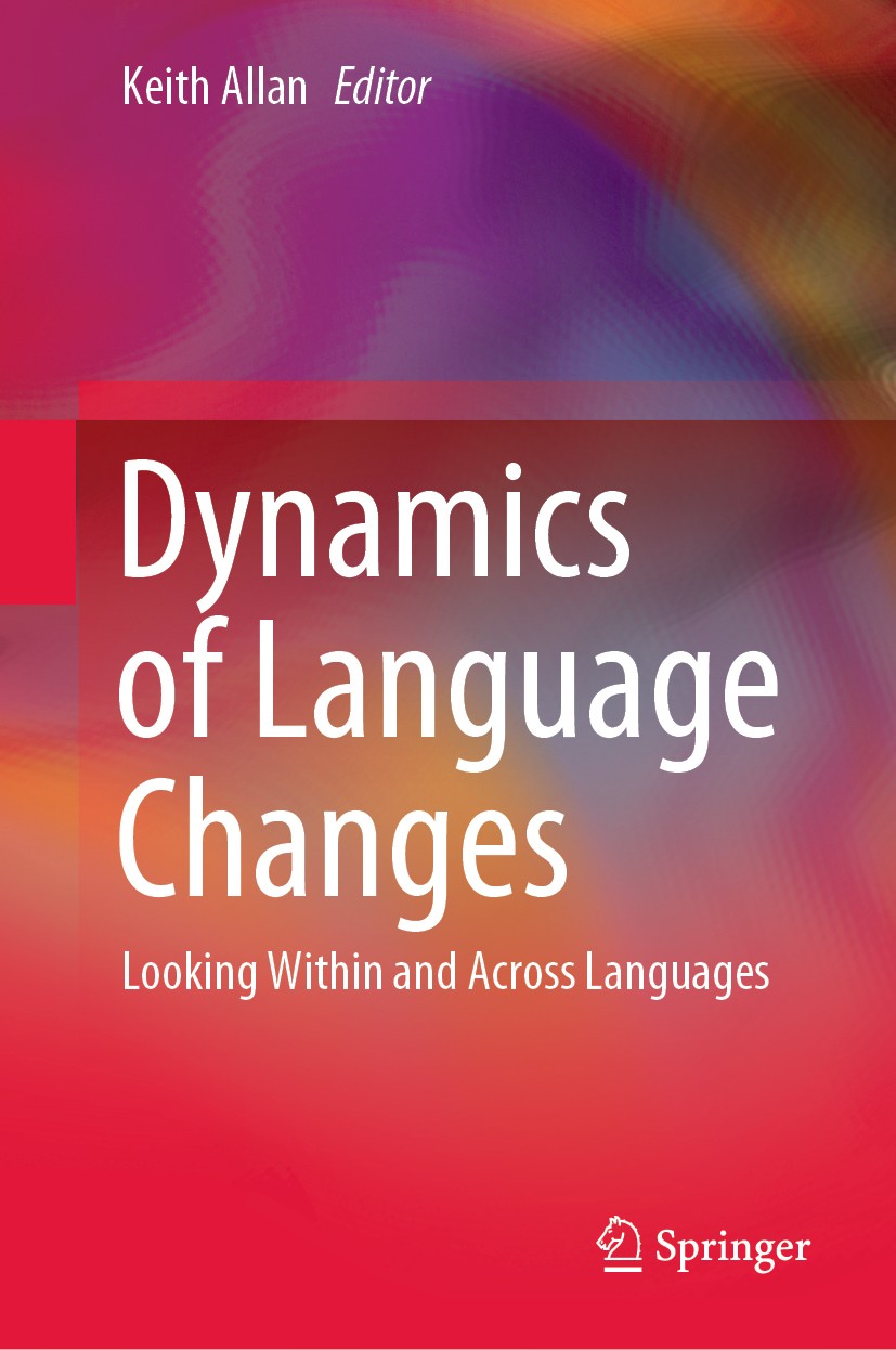 Titlebook: Dynamics of Language Changes; Looking Within and A Keith Allan Book 2020 Springer Nature Singapore Pte Ltd. 2020 Language and Revolution.So Titlebook: Dynamics of Language Changes; Looking Within and A Keith Allan Book 2020 Springer Nature Singapore Pte Ltd. 2020 Language and Revolution.So