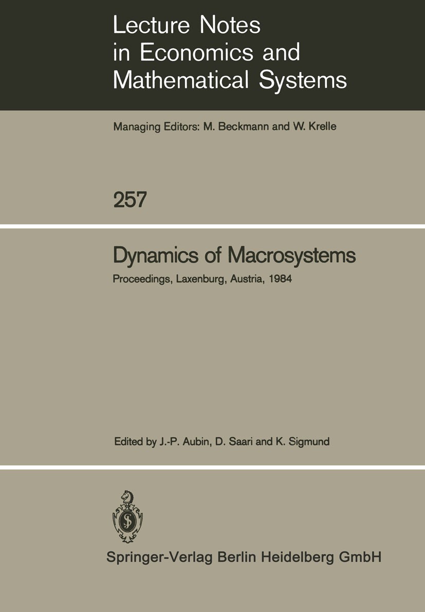 Titlebook: Dynamics of Macrosystems; Proceedings of a Wor Jean-Pierre Aubin,Donald Saari,Karl Sigmund Conference proceedings 1985 Springer-Verlag Wien Titlebook: Dynamics of Macrosystems; Proceedings of a Wor Jean-Pierre Aubin,Donald Saari,Karl Sigmund Conference proceedings 1985 Springer-Verlag Wien