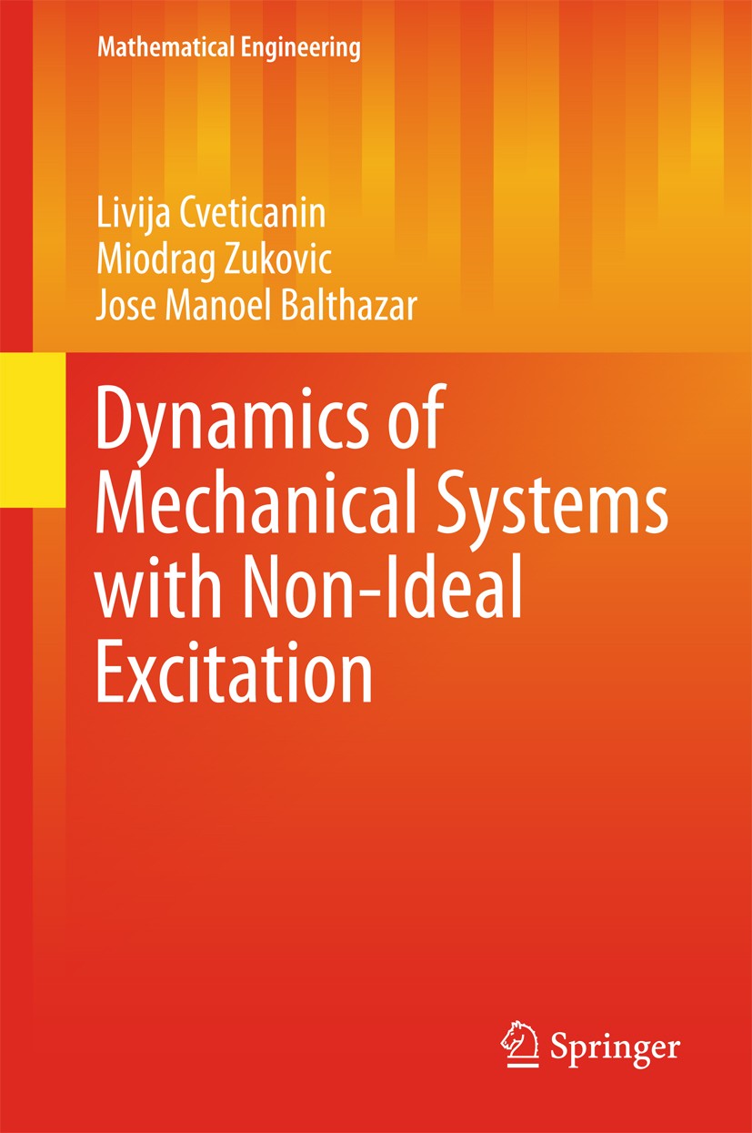 Titlebook: Dynamics of Mechanical Systems with Non-Ideal Excitation; Livija Cveticanin,Miodrag Zukovic,Jose Manoel Balt Book 2018 Springer Internatio Titlebook: Dynamics of Mechanical Systems with Non-Ideal Excitation; Livija Cveticanin,Miodrag Zukovic,Jose Manoel Balt Book 2018 Springer Internatio
