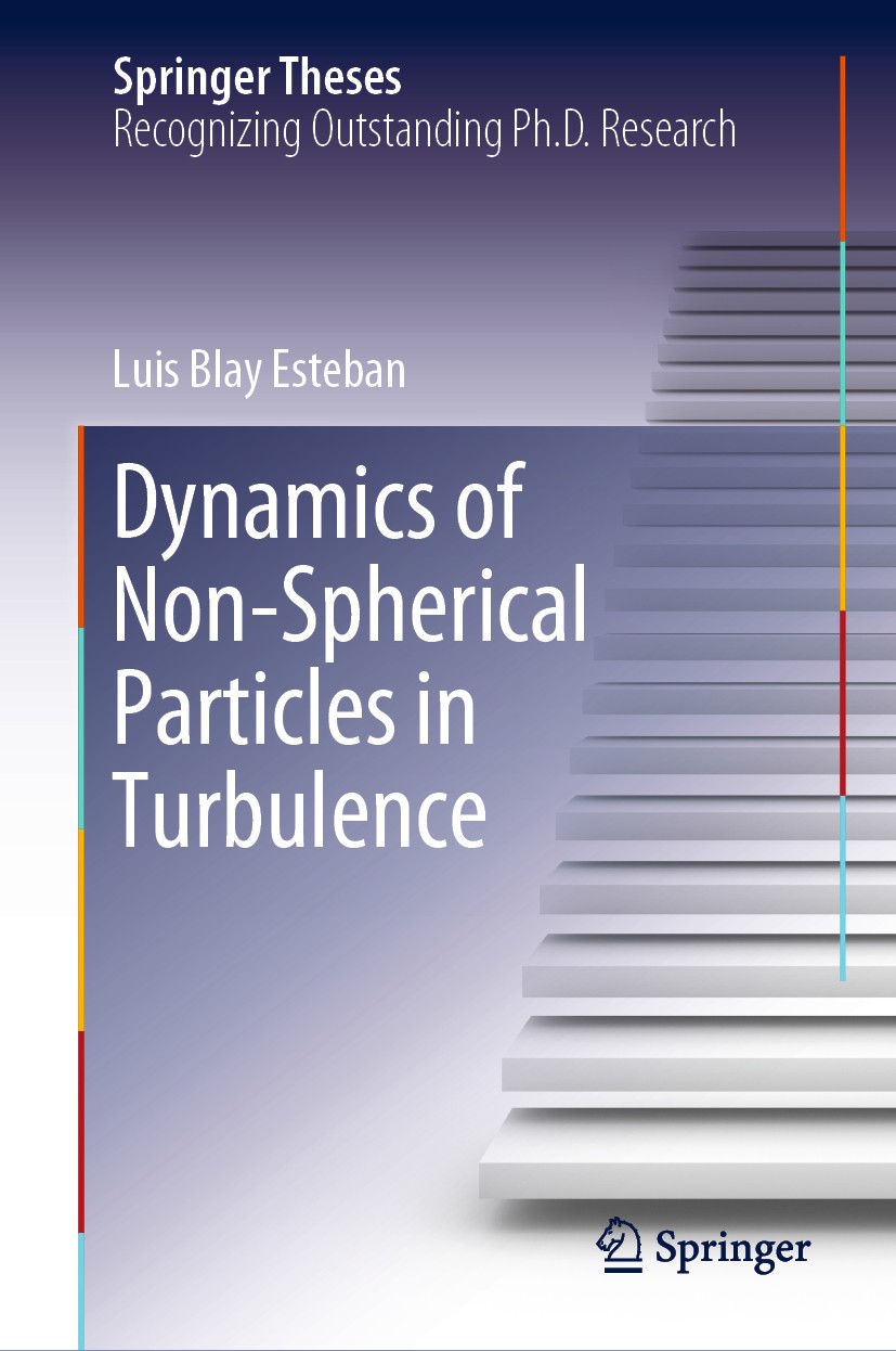 Titlebook: Dynamics of Non-Spherical Particles in Turbulence; Luis Blay Esteban Book 2020 Springer Nature Switzerland AG 2020 Irregular Particles.Fal Titlebook: Dynamics of Non-Spherical Particles in Turbulence; Luis Blay Esteban Book 2020 Springer Nature Switzerland AG 2020 Irregular Particles.Fal