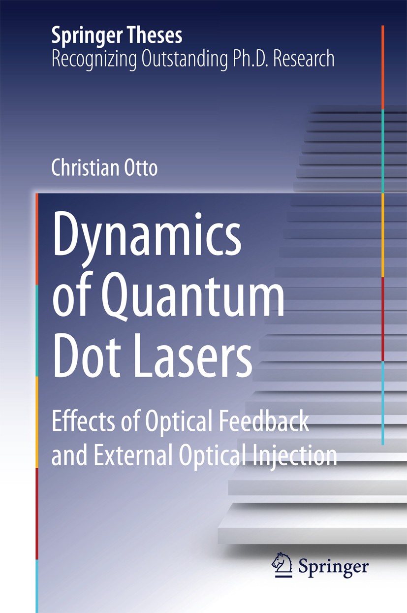 Titlebook: Dynamics of Quantum Dot Lasers; Effects of Optical F Christian Otto Book 2014 Springer International Publishing Switzerland 2014 Hopf Insta Titlebook: Dynamics of Quantum Dot Lasers; Effects of Optical F Christian Otto Book 2014 Springer International Publishing Switzerland 2014 Hopf Insta