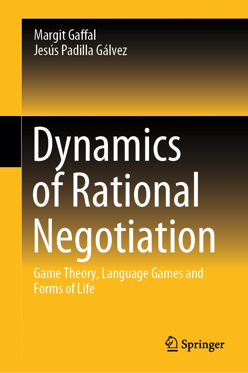 Titlebook: Dynamics of Rational Negotiation; Game Theory, Languag Margit Gaffal,Jesús Padilla Gálvez Book 2023 The Editor(s) (if applicable) and The A Titlebook: Dynamics of Rational Negotiation; Game Theory, Languag Margit Gaffal,Jesús Padilla Gálvez Book 2023 The Editor(s) (if applicable) and The A