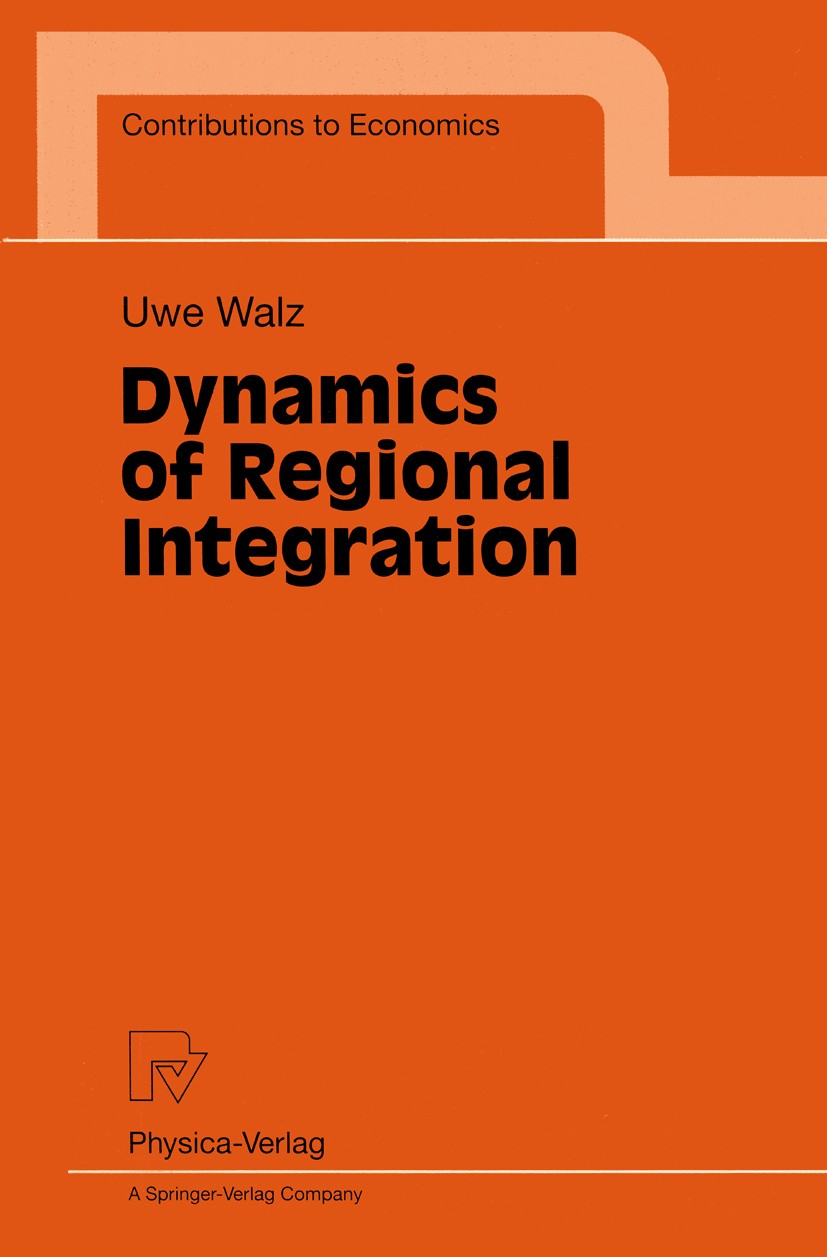 Titlebook: Dynamics of Regional Integration; Uwe Walz Book 1999 Physica-Verlag Heidelberg 1999 European Integration.Europäische Integration.Import.In Titlebook: Dynamics of Regional Integration; Uwe Walz Book 1999 Physica-Verlag Heidelberg 1999 European Integration.Europäische Integration.Import.In