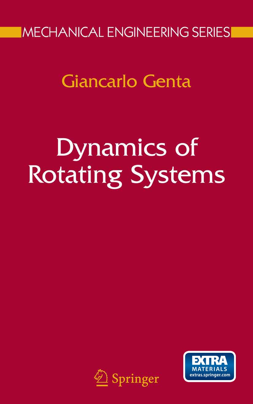 Titlebook: Dynamics of Rotating Systems; Giancarlo Genta Book 2005 Springer-Verlag New York 2005 Rotor.beam.finite element method.machines.modeling.t Titlebook: Dynamics of Rotating Systems; Giancarlo Genta Book 2005 Springer-Verlag New York 2005 Rotor.beam.finite element method.machines.modeling.t