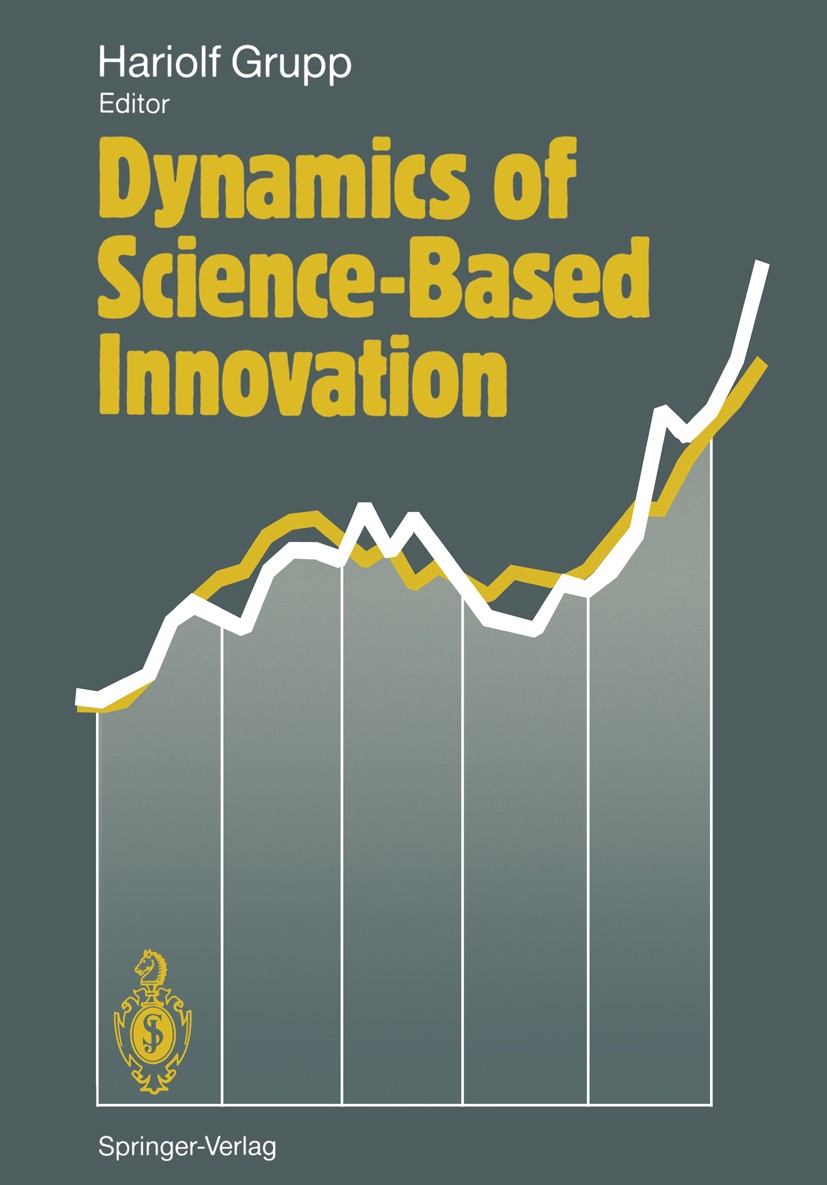 Titlebook: Dynamics of Science-Based Innovation; Hariolf Grupp (Leiter) Conference proceedings 1992 Springer-Verlag Berlin Heidelberg 1992 Trend.auto Titlebook: Dynamics of Science-Based Innovation; Hariolf Grupp (Leiter) Conference proceedings 1992 Springer-Verlag Berlin Heidelberg 1992 Trend.auto