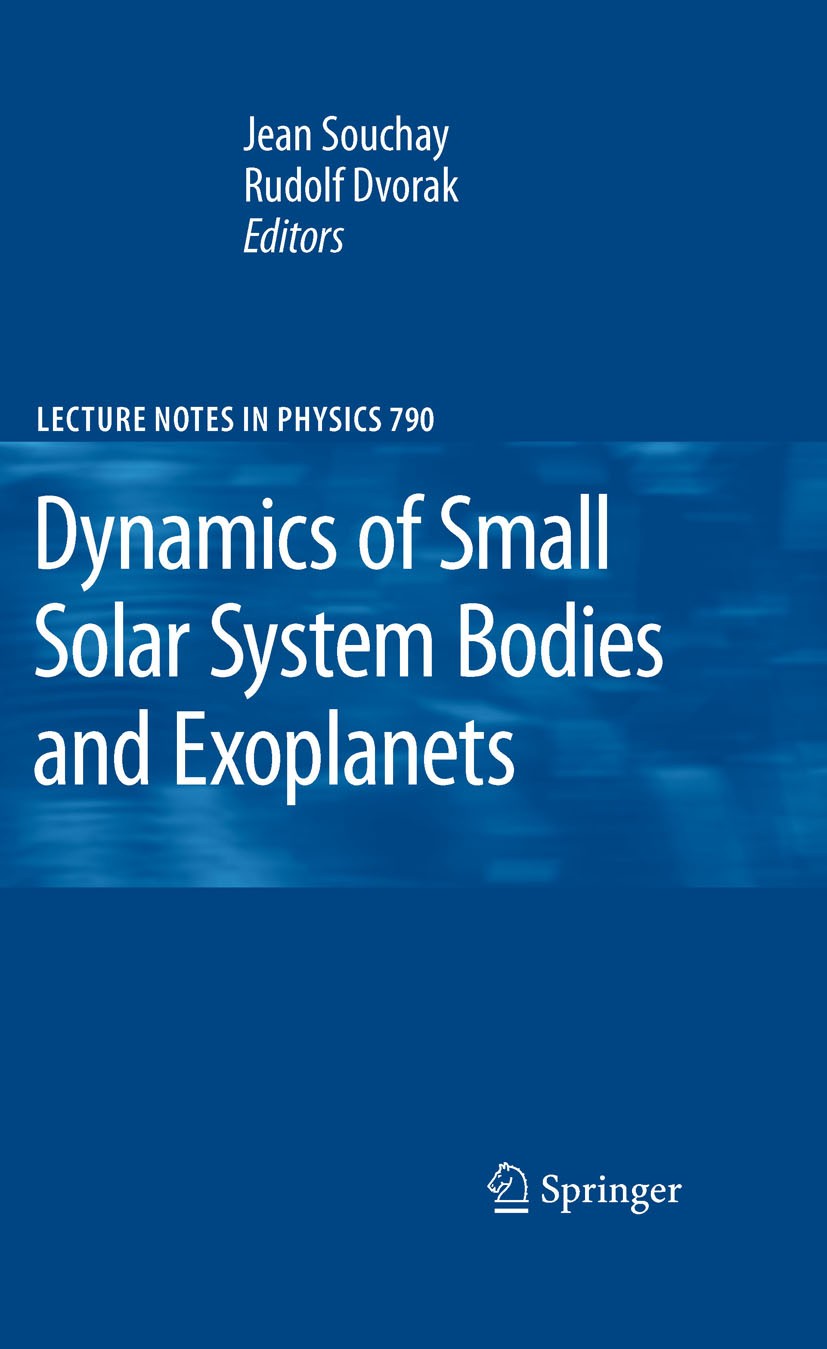 Titlebook: Dynamics of Small Solar System Bodies and Exoplanets; Jean J. Souchay,Rudolf Dvorak Book 2010 Springer-Verlag Berlin Heidelberg 2010 Astro Titlebook: Dynamics of Small Solar System Bodies and Exoplanets; Jean J. Souchay,Rudolf Dvorak Book 2010 Springer-Verlag Berlin Heidelberg 2010 Astro