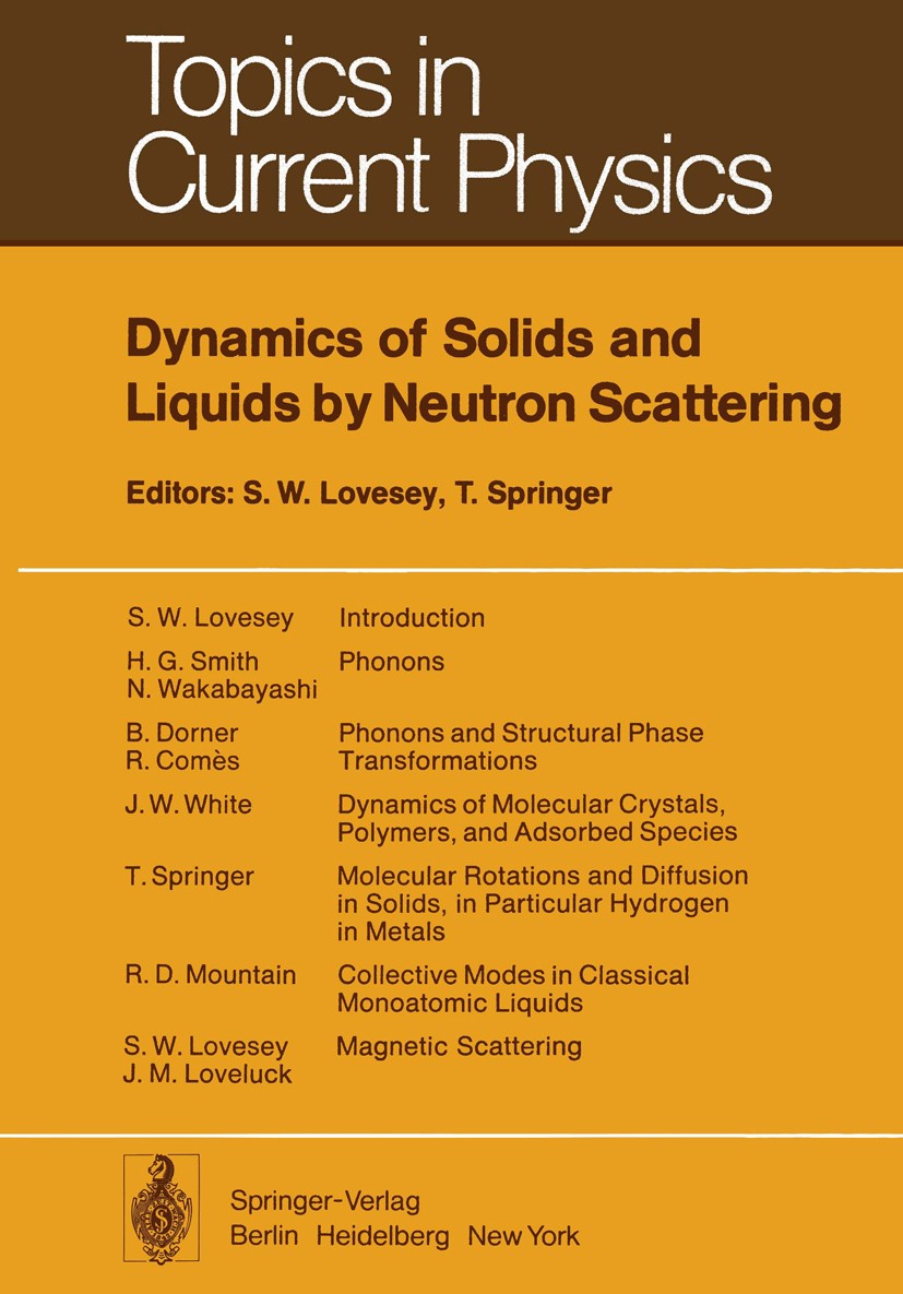 Titlebook: Dynamics of Solids and Liquids by Neutron Scattering; Stephen W. Lovesey,Tasso Springer Book 1977 Springer-Verlag Berlin Heidelberg 1977 D Titlebook: Dynamics of Solids and Liquids by Neutron Scattering; Stephen W. Lovesey,Tasso Springer Book 1977 Springer-Verlag Berlin Heidelberg 1977 D