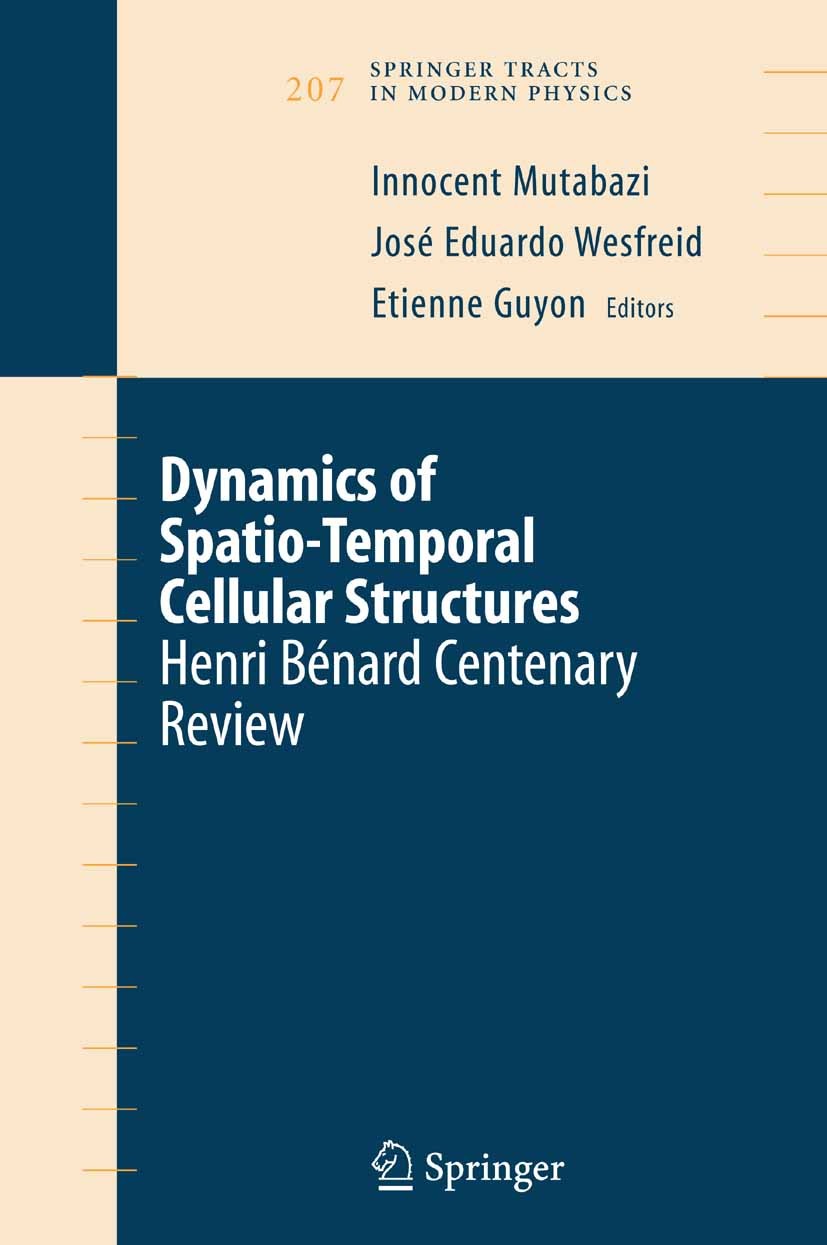 Titlebook: Dynamics of Spatio-Temporal Cellular Structures; Henri Bénard Centena Innocent Mutabazi,José Eduardo Wesfreid,Etienne Gu Book 2006 Springer Titlebook: Dynamics of Spatio-Temporal Cellular Structures; Henri Bénard Centena Innocent Mutabazi,José Eduardo Wesfreid,Etienne Gu Book 2006 Springer