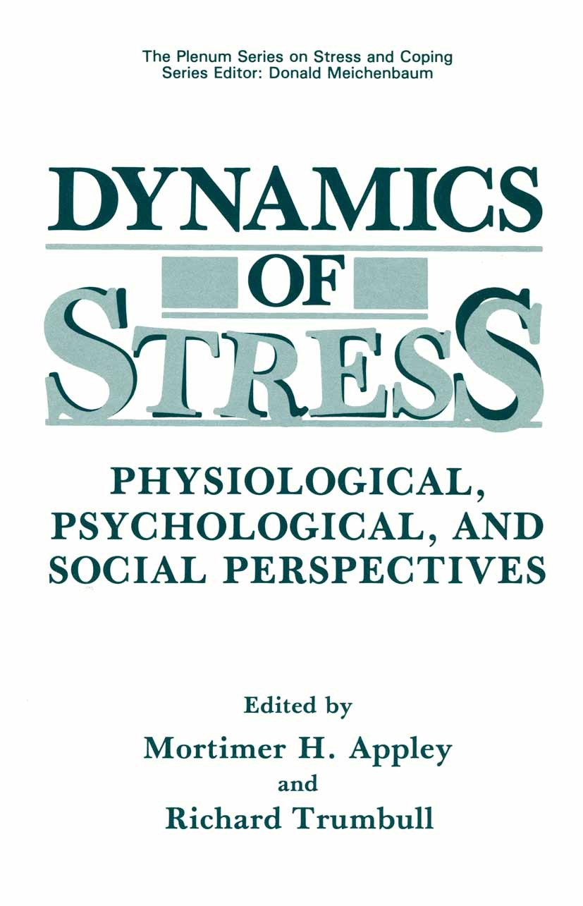 Titlebook: Dynamics of Stress; Physiological, Psych Mortimer H. Appley,Richard Trumbull (Research Dire Book 1986 Plenum Press, New York 1986 Europe.Ge Titlebook: Dynamics of Stress; Physiological, Psych Mortimer H. Appley,Richard Trumbull (Research Dire Book 1986 Plenum Press, New York 1986 Europe.Ge