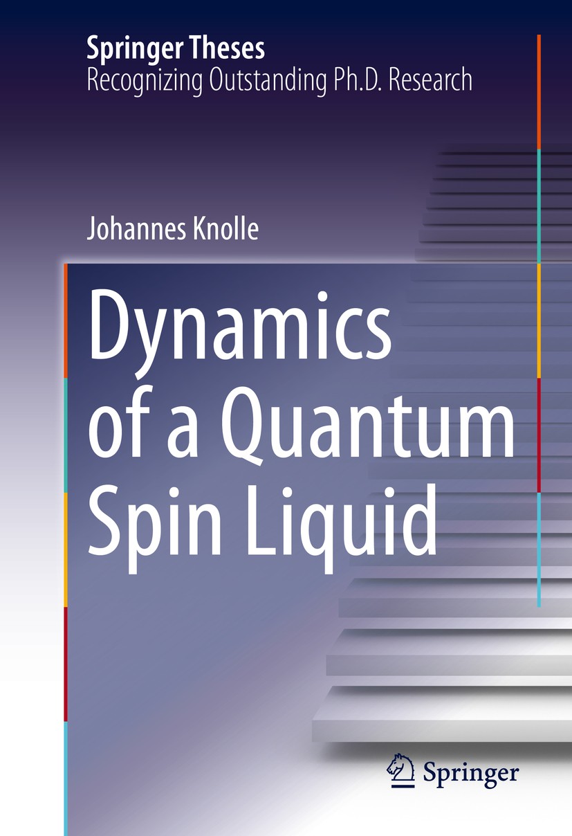 Titlebook: Dynamics of a Quantum Spin Liquid; Johannes Knolle Book 2016 Springer International Publishing Switzerland 2016 Dynamic Spin Correlations. Titlebook: Dynamics of a Quantum Spin Liquid; Johannes Knolle Book 2016 Springer International Publishing Switzerland 2016 Dynamic Spin Correlations.