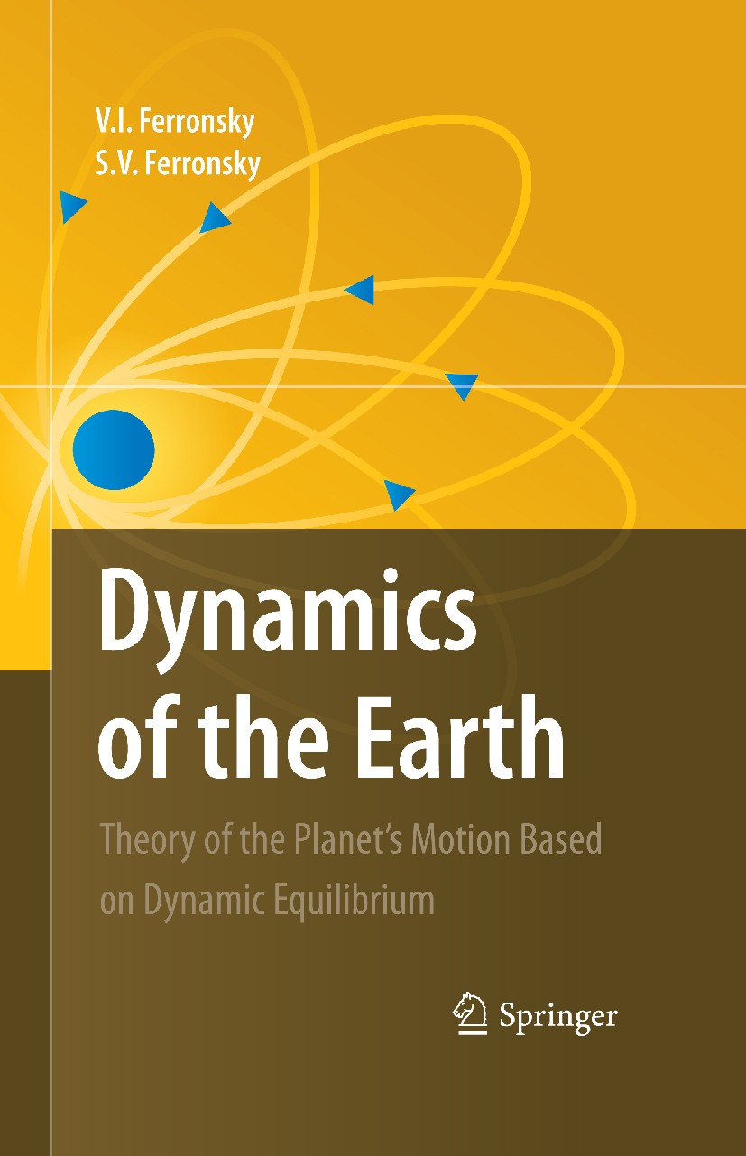 Titlebook: Dynamics of the Earth; Theory of the Planet V. I. Ferronsky,S.V. Ferronsky Book 2010 Springer Science+Business Media B.V. 2010 Dynamical eq Titlebook: Dynamics of the Earth; Theory of the Planet V. I. Ferronsky,S.V. Ferronsky Book 2010 Springer Science+Business Media B.V. 2010 Dynamical eq
