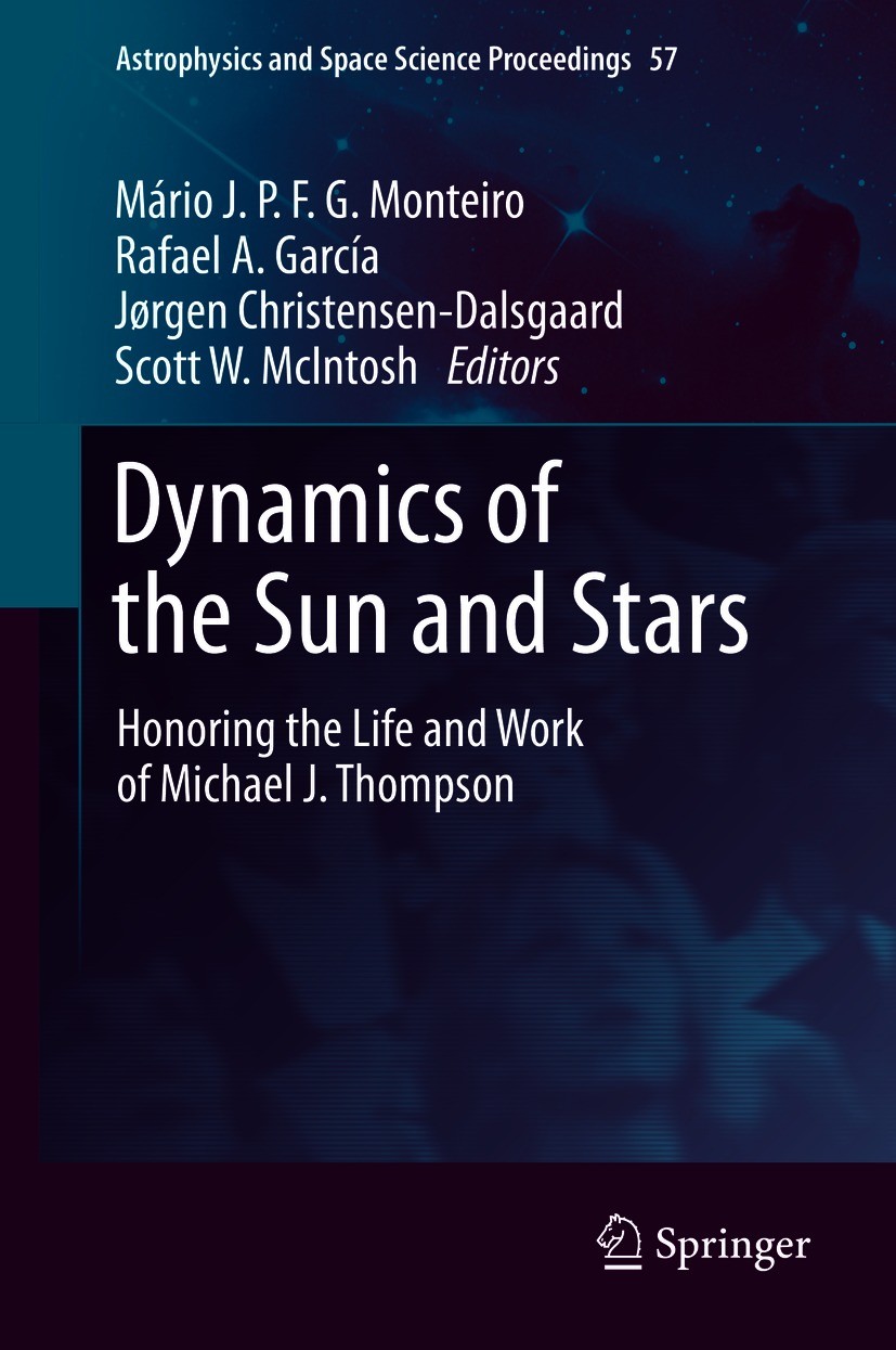 Titlebook: Dynamics of the Sun and Stars; Honoring the Life an Mário J. P. F. G. Monteiro,Rafael A. García,Scott Conference proceedings 2020 The Edit Titlebook: Dynamics of the Sun and Stars; Honoring the Life an Mário J. P. F. G. Monteiro,Rafael A. García,Scott Conference proceedings 2020 The Edit