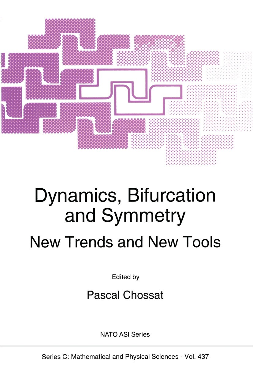 Titlebook: Dynamics, Bifurcation and Symmetry; New Trends and New T Pascal Chossat Book 1994 Springer Science+Business Media Dordrecht 1994 applied ma Titlebook: Dynamics, Bifurcation and Symmetry; New Trends and New T Pascal Chossat Book 1994 Springer Science+Business Media Dordrecht 1994 applied ma