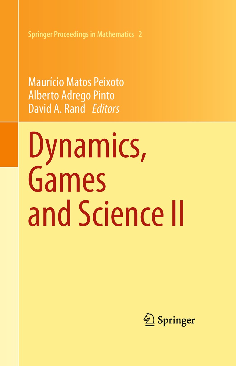 Titlebook: Dynamics, Games and Science II; DYNA 2008, in Honor Mauricio Matos Peixoto,Alberto Adrego Pinto,David Conference proceedings 2011 Springe Titlebook: Dynamics, Games and Science II; DYNA 2008, in Honor Mauricio Matos Peixoto,Alberto Adrego Pinto,David Conference proceedings 2011 Springe