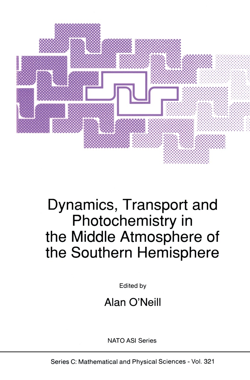 Titlebook: Dynamics, Transport and Photochemistry in the Middle Atmosphere of the Southern Hemisphere; Alan O’Neill Book 1990 Kluwer Academic Publish Titlebook: Dynamics, Transport and Photochemistry in the Middle Atmosphere of the Southern Hemisphere; Alan O’Neill Book 1990 Kluwer Academic Publish