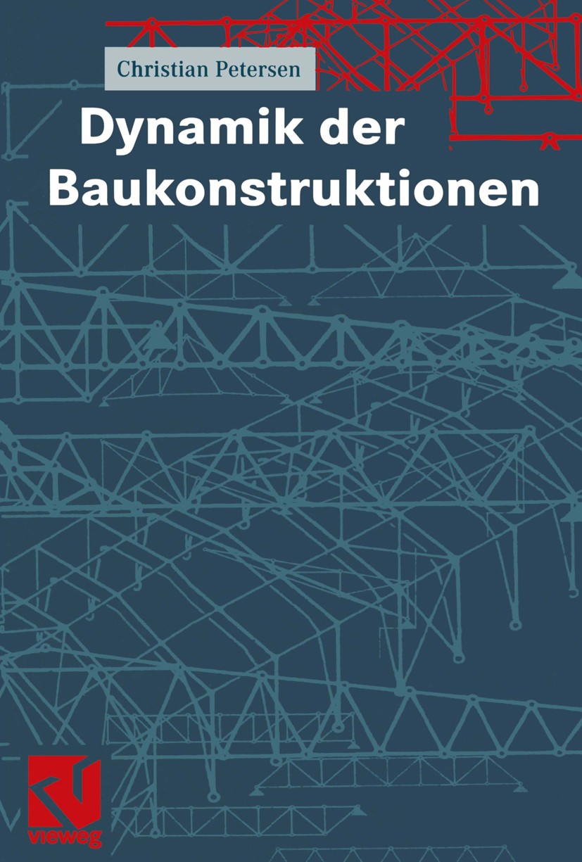 Titlebook: Dynamik der Baukonstruktionen; Christian Petersen Book 20001st edition Friedr. Vieweg & Sohn Verlagsgesellschaft mbH, Braunschweig/Wiesbad Titlebook: Dynamik der Baukonstruktionen; Christian Petersen Book 20001st edition Friedr. Vieweg & Sohn Verlagsgesellschaft mbH, Braunschweig/Wiesbad