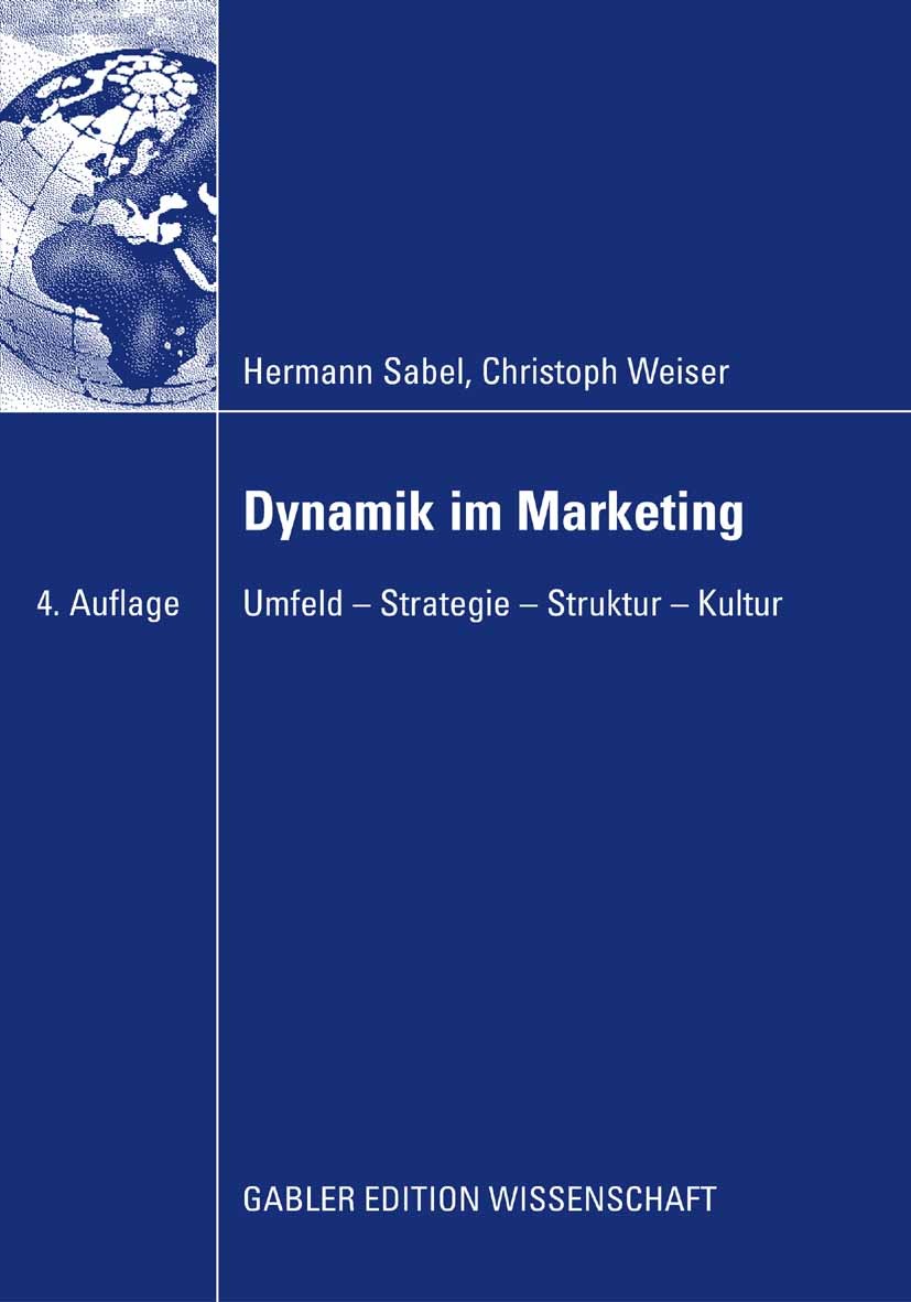 Titlebook: Dynamik im Marketing; Umfeld - Strategie - Hermann Sabel,Christoph Weiser Book 2008Latest edition Gabler Verlag | Springer Fachmedien Wiesb Titlebook: Dynamik im Marketing; Umfeld - Strategie - Hermann Sabel,Christoph Weiser Book 2008Latest edition Gabler Verlag | Springer Fachmedien Wiesb