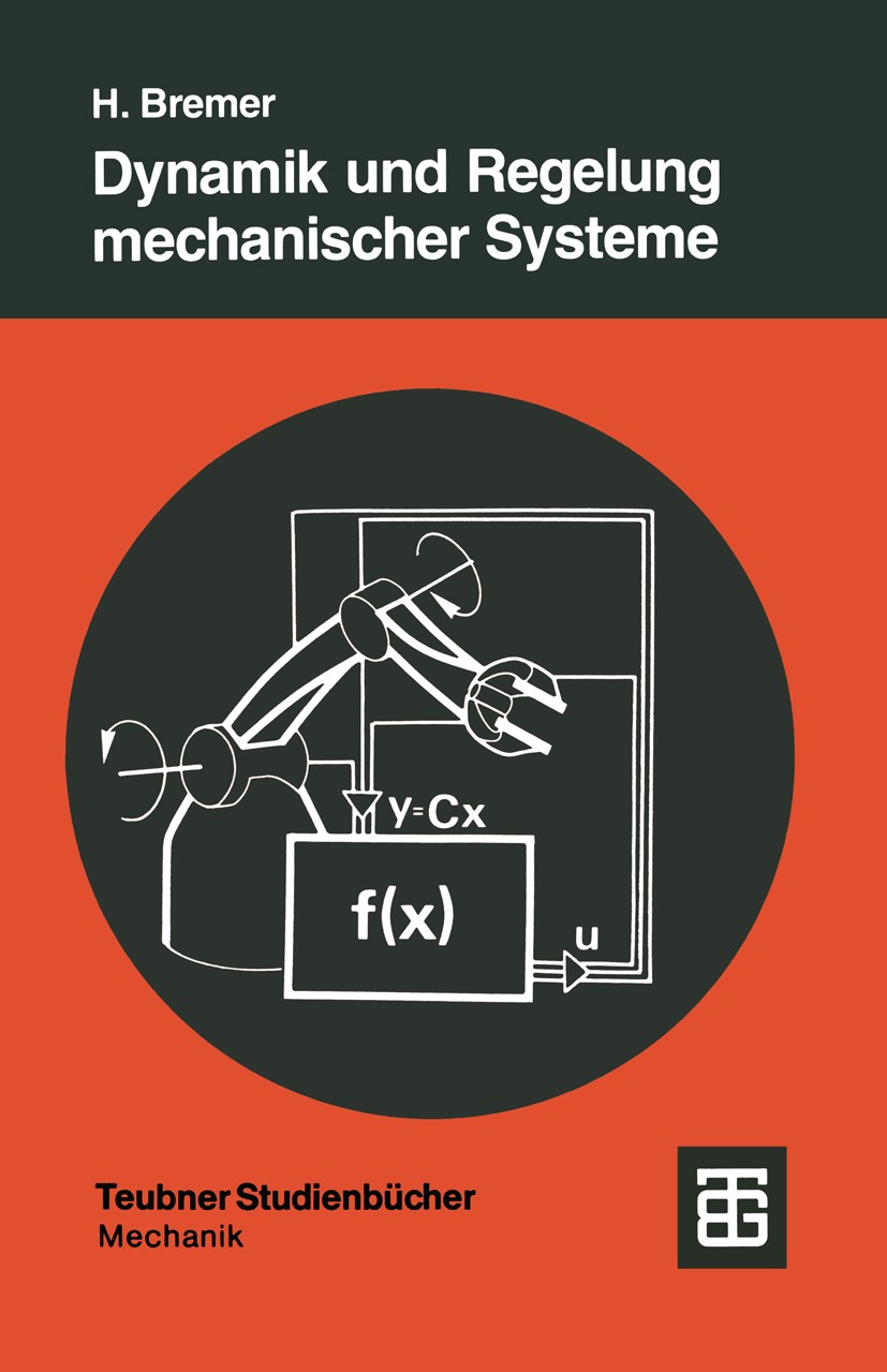 Titlebook: Dynamik und Regelung mechanischer Systeme; Hartmut Bremer Textbook 1988 Springer Fachmedien Wiesbaden 1988 Arbeit.Differentialgleichung.Dy Titlebook: Dynamik und Regelung mechanischer Systeme; Hartmut Bremer Textbook 1988 Springer Fachmedien Wiesbaden 1988 Arbeit.Differentialgleichung.Dy