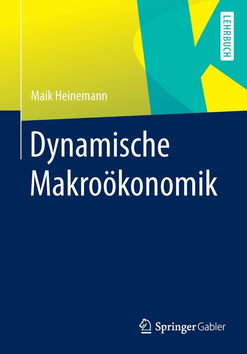 Titlebook: Dynamische Makroökonomik; Maik Heinemann Textbook 2015 Springer-Verlag Berlin Heidelberg 2015 Integration.Nachhaltige Entwicklung.Tauschmo Titlebook: Dynamische Makroökonomik; Maik Heinemann Textbook 2015 Springer-Verlag Berlin Heidelberg 2015 Integration.Nachhaltige Entwicklung.Tauschmo