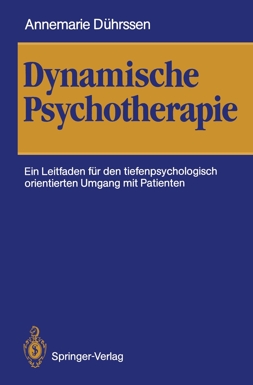 Titlebook: Dynamische Psychotherapie; Ein Leitfaden für de Annemarie Dührssen Book 1988 Springer-Verlag Berlin Heidelberg 1988 Denken.Gefühle.Häufigke Titlebook: Dynamische Psychotherapie; Ein Leitfaden für de Annemarie Dührssen Book 1988 Springer-Verlag Berlin Heidelberg 1988 Denken.Gefühle.Häufigke
