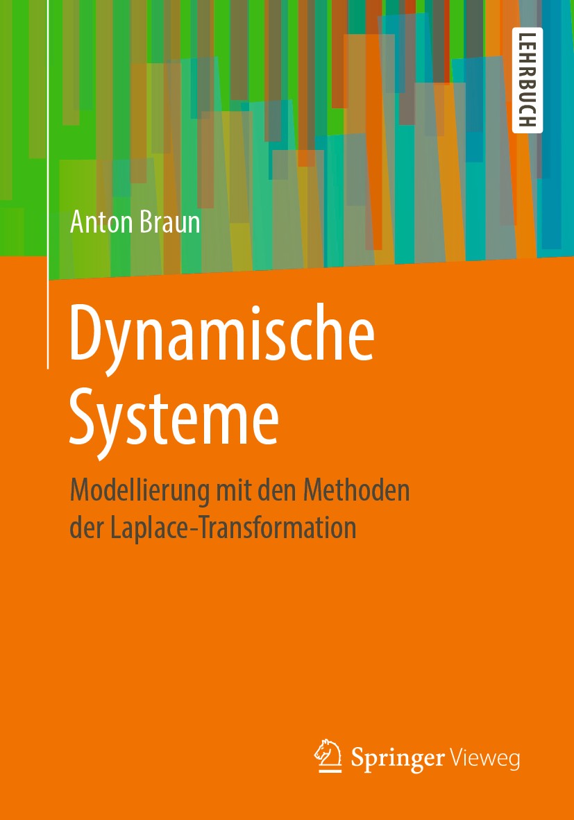 Titlebook: Dynamische Systeme; Modellierung mit den Anton Braun Textbook 2019 Springer Fachmedien Wiesbaden GmbH, ein Teil von Springer Nature 2019 El Titlebook: Dynamische Systeme; Modellierung mit den Anton Braun Textbook 2019 Springer Fachmedien Wiesbaden GmbH, ein Teil von Springer Nature 2019 El