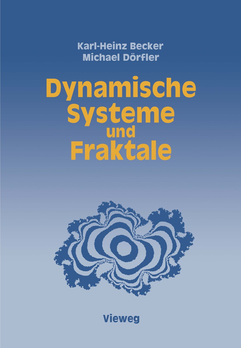 Titlebook: Dynamische Systeme und Fraktale; Computergrafische Ex Karl-Heinz Becker,Michael Dörfler Book 1988Latest edition Springer Fachmedien Wiesbad Titlebook: Dynamische Systeme und Fraktale; Computergrafische Ex Karl-Heinz Becker,Michael Dörfler Book 1988Latest edition Springer Fachmedien Wiesbad