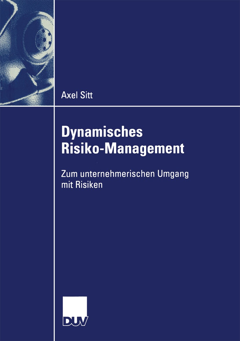 Titlebook: Dynamisches Risiko-Management; Zum unternehmerische Axel Sitt Book 2003 Springer Fachmedien Wiesbaden 2003 Balanced Scorecard.Competitve In Titlebook: Dynamisches Risiko-Management; Zum unternehmerische Axel Sitt Book 2003 Springer Fachmedien Wiesbaden 2003 Balanced Scorecard.Competitve In