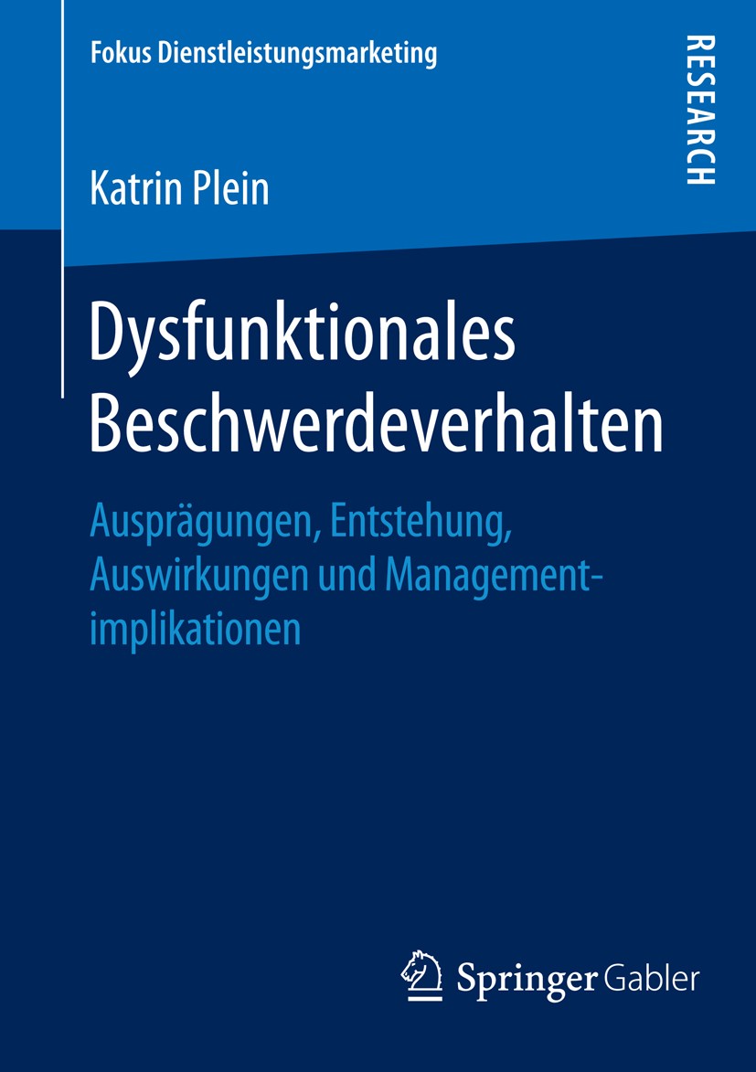Titlebook: Dysfunktionales Beschwerdeverhalten; Ausprägungen, Entste Katrin Plein Book 2016 Springer Fachmedien Wiesbaden 2016 Beschwerdemanagement.Re Titlebook: Dysfunktionales Beschwerdeverhalten; Ausprägungen, Entste Katrin Plein Book 2016 Springer Fachmedien Wiesbaden 2016 Beschwerdemanagement.Re