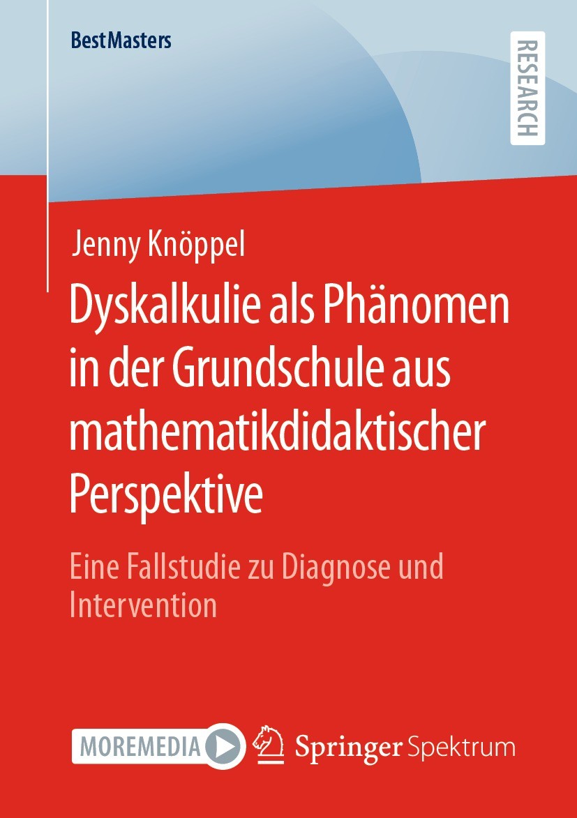 Titlebook: Dyskalkulie als Phänomen in der Grundschule aus mathematikdidaktischer Perspektive; Eine Fallstudie zu D Jenny Knöppel Book 2022 Der/die He Titlebook: Dyskalkulie als Phänomen in der Grundschule aus mathematikdidaktischer Perspektive; Eine Fallstudie zu D Jenny Knöppel Book 2022 Der/die He