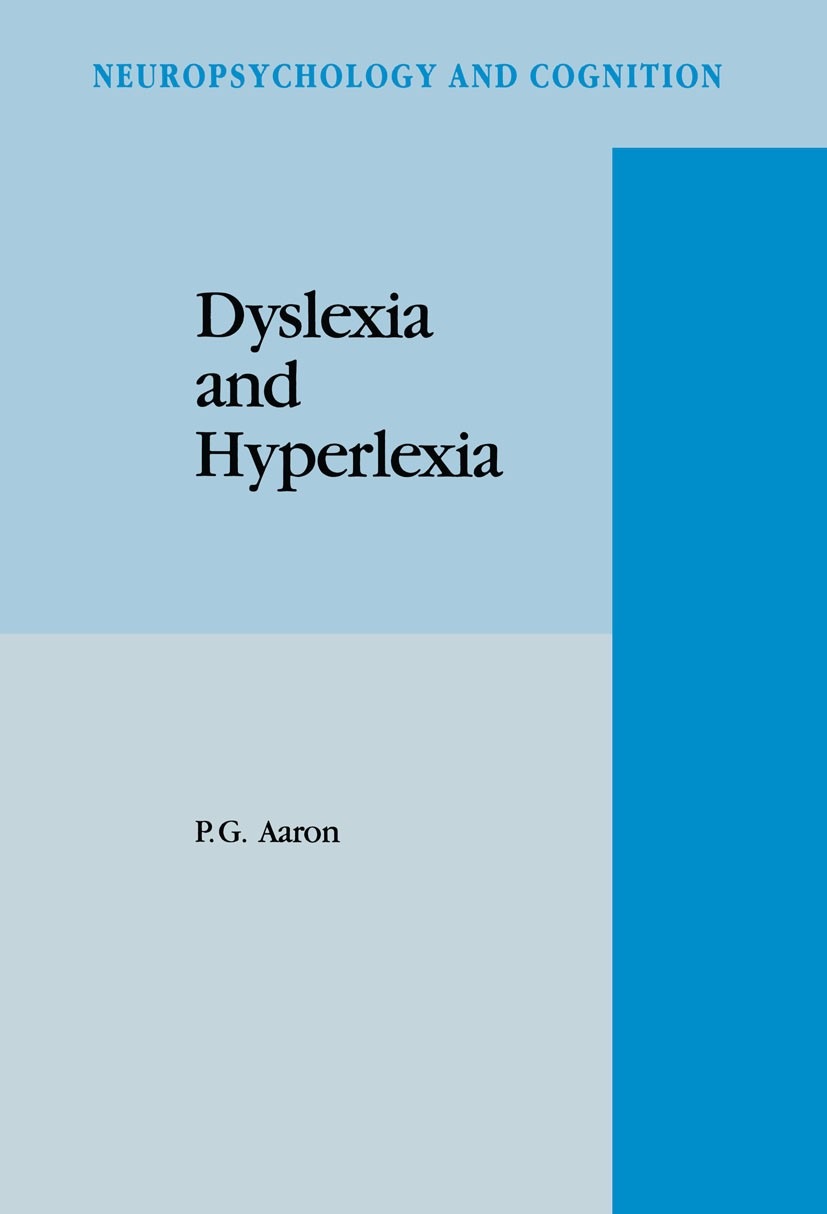 Titlebook: Dyslexia and Hyperlexia; Diagnosis and Manage P. G. Aaron Book 1994 Kluwer Academic Publishers 1994 College.Motivation.autism.awareness.cog Titlebook: Dyslexia and Hyperlexia; Diagnosis and Manage P. G. Aaron Book 1994 Kluwer Academic Publishers 1994 College.Motivation.autism.awareness.cog