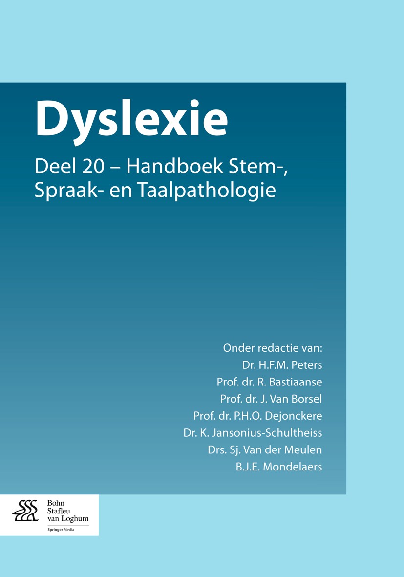 Titlebook: Dyslexie; Deel 20 - Handboek S H.F.M Peters,R. Bastiaanse,B.J.E. Mondelaers Book 2014Latest edition Bohn Stafleu van Loghum 2014 foniatrie. Titlebook: Dyslexie; Deel 20 - Handboek S H.F.M Peters,R. Bastiaanse,B.J.E. Mondelaers Book 2014Latest edition Bohn Stafleu van Loghum 2014 foniatrie.