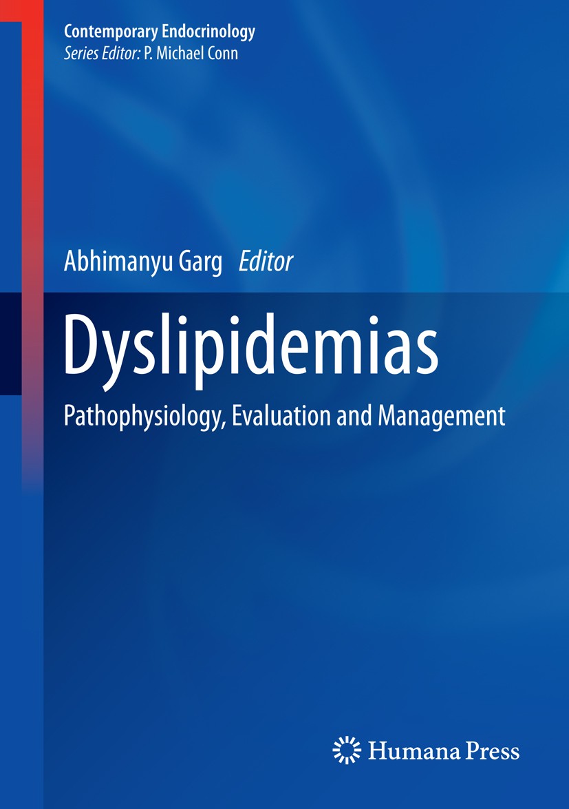 Titlebook: Dyslipidemias; Pathophysiology, Eva Abhimanyu Garg Book 2015 Humana Press 2015 Abetalipoproteinemia.Chronic kidney disease.Drug-induced dys Titlebook: Dyslipidemias; Pathophysiology, Eva Abhimanyu Garg Book 2015 Humana Press 2015 Abetalipoproteinemia.Chronic kidney disease.Drug-induced dys