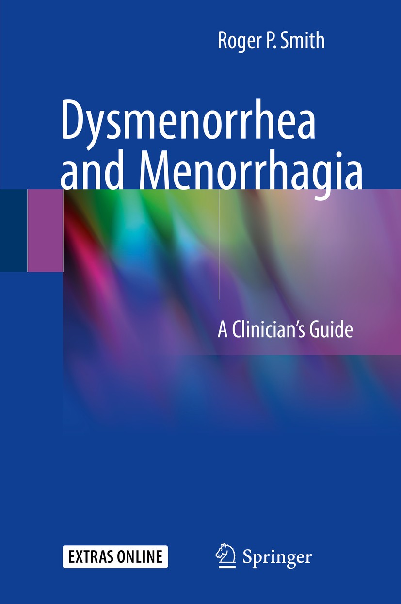 Titlebook: Dysmenorrhea and Menorrhagia; A Clinician’s Guide Roger P. Smith Book 2018 Springer International Publishing AG 2018 Dysmenorrhea.menorrhag Titlebook: Dysmenorrhea and Menorrhagia; A Clinician’s Guide Roger P. Smith Book 2018 Springer International Publishing AG 2018 Dysmenorrhea.menorrhag