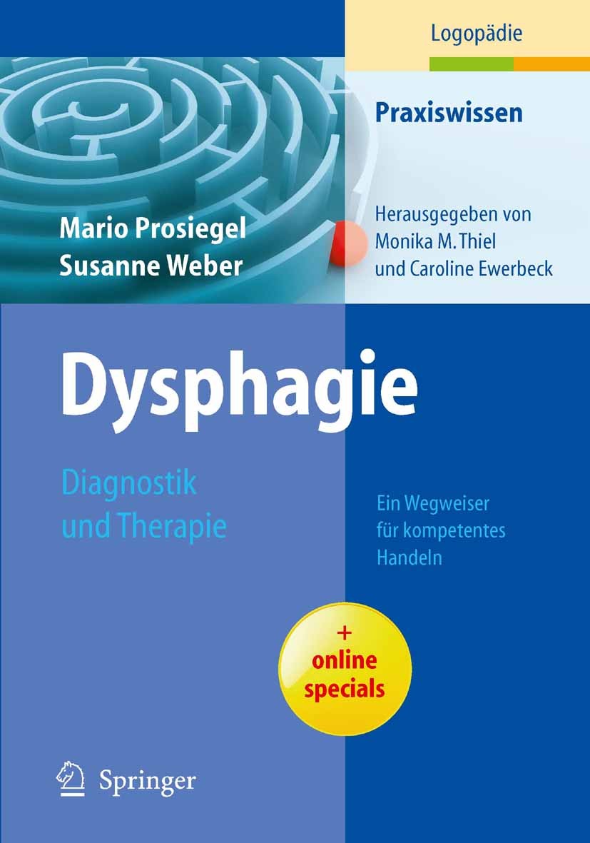 Titlebook: Dysphagie: Diagnostik und Therapie; Ein Wegweiser für ko Mario Prosiegel,Susanne Weber,Caroline Ewerbeck Book 20101st edition Springer-Verl Titlebook: Dysphagie: Diagnostik und Therapie; Ein Wegweiser für ko Mario Prosiegel,Susanne Weber,Caroline Ewerbeck Book 20101st edition Springer-Verl