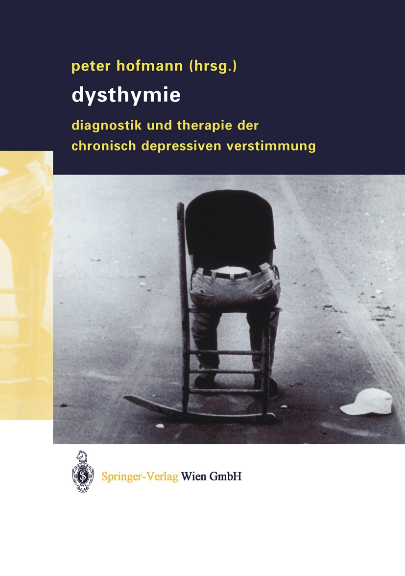 Titlebook: Dysthymie; Diagnostik und Thera Peter Hofmann Book 2002 Springer-Verlag/Wien 2002 Depression.Depressionsbehandlung.Depressionsdiagnostik.Di Titlebook: Dysthymie; Diagnostik und Thera Peter Hofmann Book 2002 Springer-Verlag/Wien 2002 Depression.Depressionsbehandlung.Depressionsdiagnostik.Di