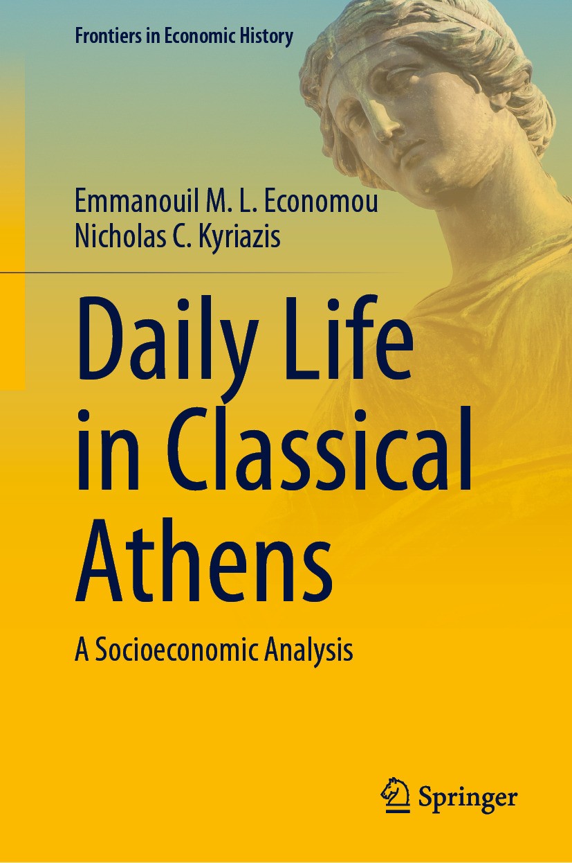 Titlebook: Daily Life in Classical Athens; A Socioeconomic Anal Emmanouil M.L. Economou,Nicholas C. Kyriazis Book 2024 The Editor(s) (if applicable) a Titlebook: Daily Life in Classical Athens; A Socioeconomic Anal Emmanouil M.L. Economou,Nicholas C. Kyriazis Book 2024 The Editor(s) (if applicable) a
