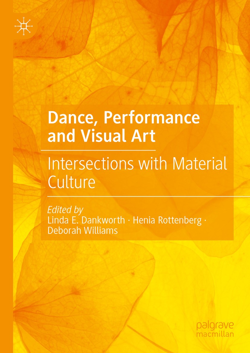 Titlebook: Dance, Performance and Visual Art; Intersections with M Linda E. Dankworth,Henia Rottenberg,Deborah Willia Book 2024 The Editor(s) (if appl Titlebook: Dance, Performance and Visual Art; Intersections with M Linda E. Dankworth,Henia Rottenberg,Deborah Willia Book 2024 The Editor(s) (if appl