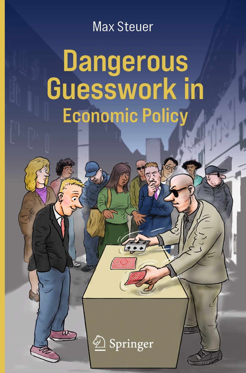 Titlebook: Dangerous Guesswork In Economic Policy; Max Steuer Book 2024 The Editor(s) (if applicable) and The Author(s), under exclusive license to S Titlebook: Dangerous Guesswork In Economic Policy; Max Steuer Book 2024 The Editor(s) (if applicable) and The Author(s), under exclusive license to S