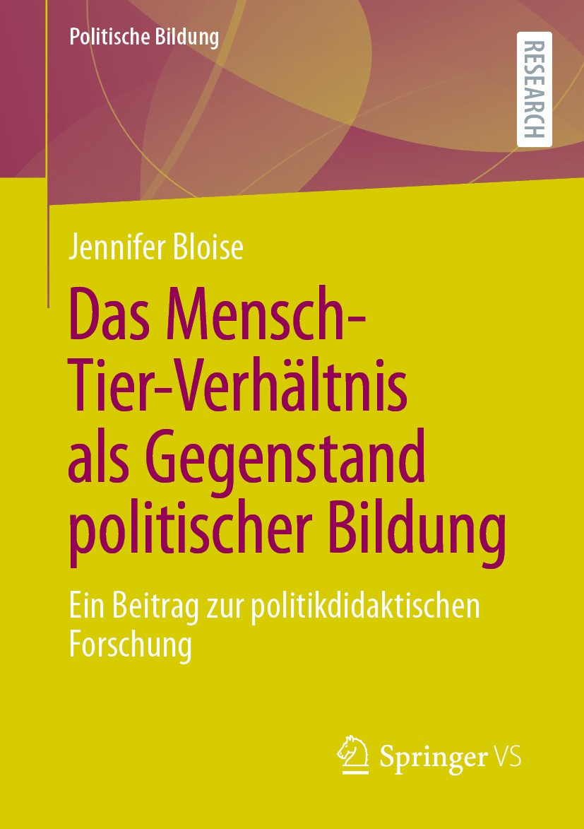 Titlebook: Das Mensch-Tier-Verhältnis als Gegenstand politischer Bildung; Ein Beitrag zur poli Jennifer Bloise Book 2024 Der/die Herausgeber bzw. der/ Titlebook: Das Mensch-Tier-Verhältnis als Gegenstand politischer Bildung; Ein Beitrag zur poli Jennifer Bloise Book 2024 Der/die Herausgeber bzw. der/